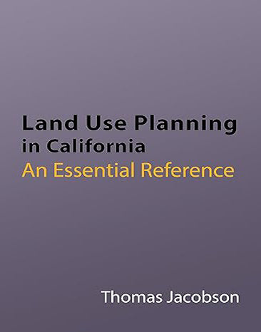 Land Use Planning in California: An Essential Reference
