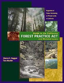 Guide to the California Forest Practice Act and Related Laws